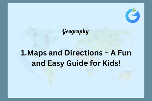 Maps and Directions