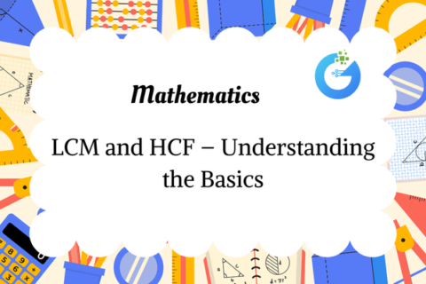 LCM and HCF – Understanding the Basics