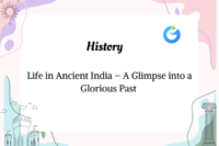 Life in Ancient India – A Glimpse into a Glorious Past