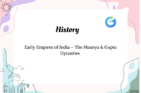 Early Empires of India – The Maurya & Gupta Dynasties