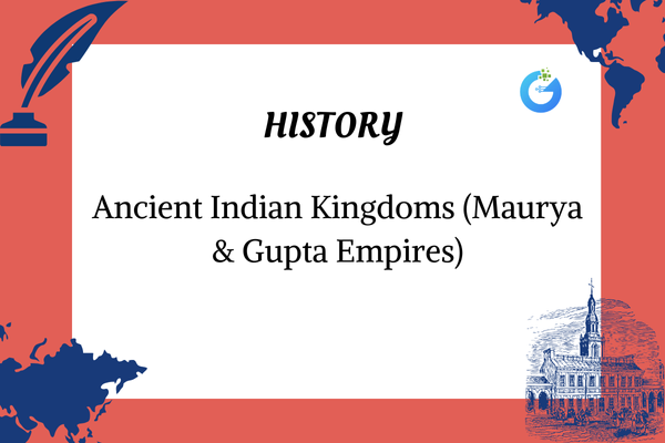 Ancient Indian Kingdoms (Maurya & Gupta Empires)