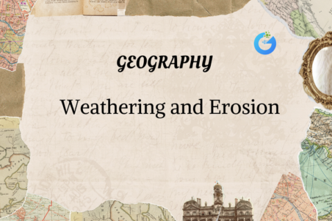 Weathering and Erosion: Earth's Natural Forces Explained