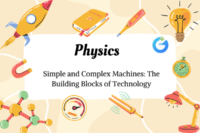 Simple & Complex Machines: The Building Blocks of Technology