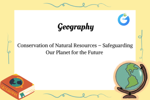 Conservation of Natural Resources | Protecting Earths Future