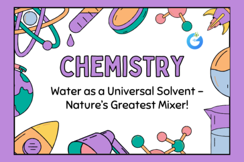 Water as a Universal Solvent – Nature’s Greatest Mixer!
