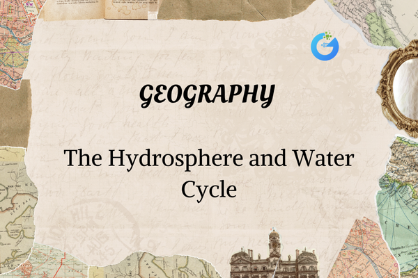 The Hydrosphere and Water Cycle