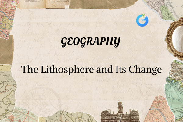 The Lithosphere and Its Changes