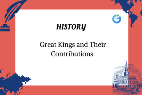 Great Kings in History & Their Lasting Contributions