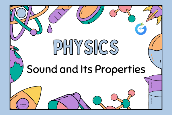 Sound and Its Properties - Basics Concepts | Class VIII