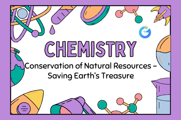 Conservation of Natural Resources – Saving Earth’s Treasure