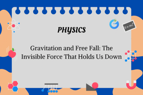 Gravitation & Free Fall: Nature's Invisible Force
