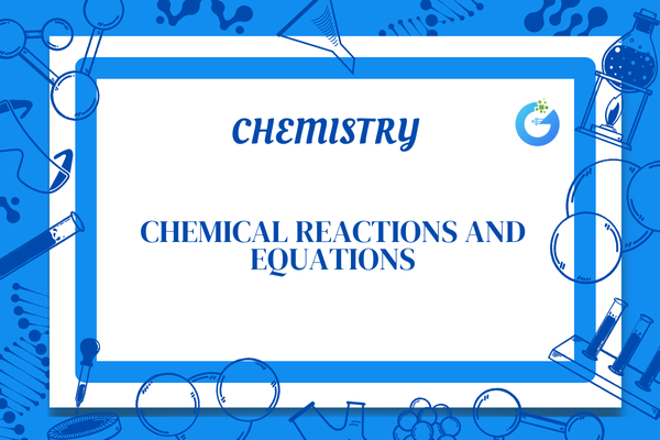 Learn Chemical Reactions & Equations Easily