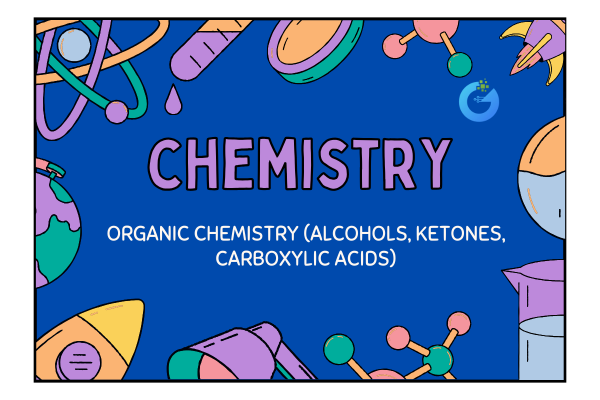 Alcohols, Ketones & Carboxylic Acids