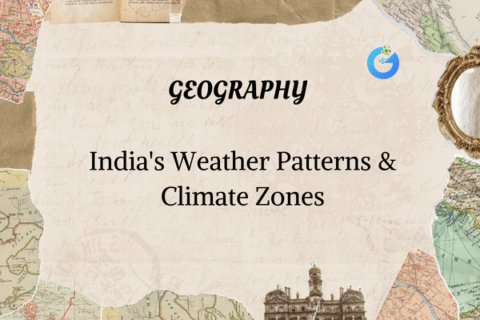 India's Weather Patterns & Climate Zones